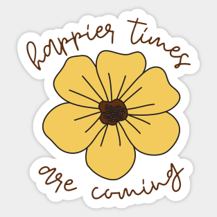 Happier Times Are Coming Sticker